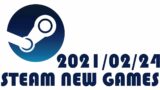 STEAM NEW GAMES 2021/02/24